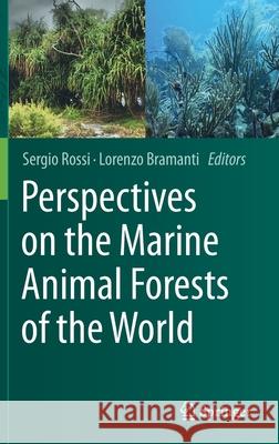 Perspectives on the Marine Animal Forests of the World Sergio Rossi Lorenzo Bramanti 9783030570538