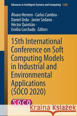15th International Conference on Soft Computing Models in Industrial and Environmental Applications (Soco 2020) Herrero, Álvaro 9783030578015
