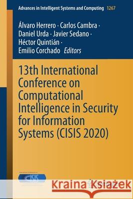 13th International Conference on Computational Intelligence in Security for Information Systems (Cisis 2020) Herrero, Álvaro 9783030578046