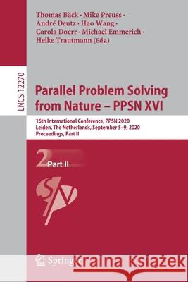 Parallel Problem Solving from Nature - Ppsn XVI: 16th International Conference, Ppsn 2020, Leiden, the Netherlands, September 5-9, 2020, Proceedings, Bäck, Thomas 9783030581145
