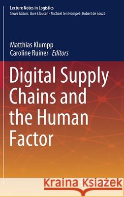 Digital Supply Chains and the Human Factor Matthias Klumpp Caroline Ruiner 9783030584290