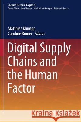 Digital Supply Chains and the Human Factor Matthias Klumpp Caroline Ruiner 9783030584320