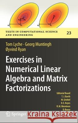 Exercises in Numerical Linear Algebra and Matrix Factorizations Tom Lyche Georg Muntingh  9783030597887