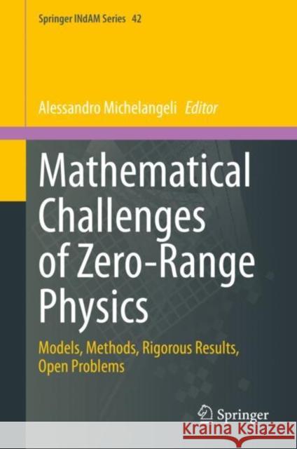 Mathematical Challenges of Zero-Range Physics: Models, Methods, Rigorous Results, Open Problems Alessandro Michelangeli 9783030604523