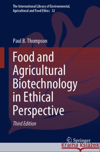 Food and Agricultural Biotechnology in Ethical Perspective Paul B. Thompson 9783030612139