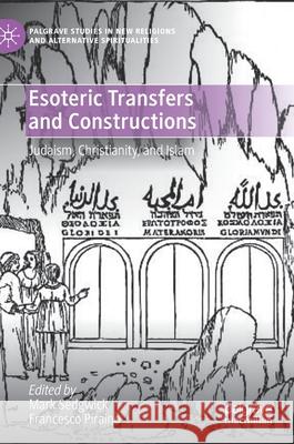 Esoteric Transfers and Constructions: Judaism, Christianity, and Islam Mark Sedgwick Francesco Piraino 9783030617875