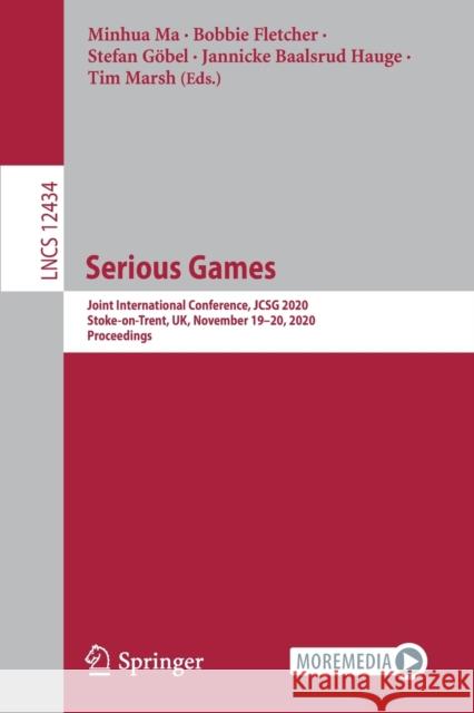 Serious Games: Joint International Conference, Jcsg 2020, Stoke-On-Trent, Uk, November 19-20, 2020, Proceedings Ma, Minhua 9783030618131