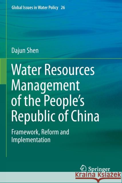 Water Resources Management of the People's Republic of China: Framework, Reform and Implementation Dajun Shen 9783030619336