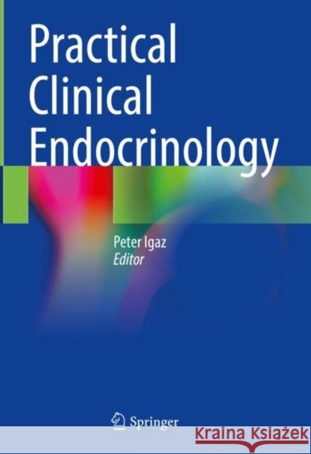 Practical Clinical Endocrinology Peter Igaz 9783030620103 Springer