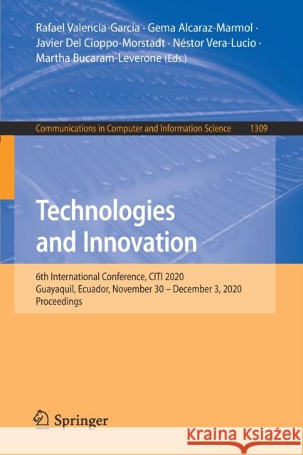 Technologies and Innovation: 6th International Conference, Citi 2020, Guayaquil, Ecuador, November 30 - December 3, 2020, Proceedings Valencia-García, Rafael 9783030620141