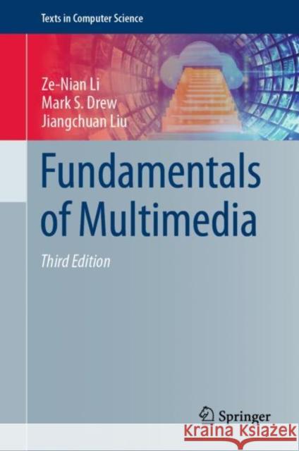 Fundamentals of Multimedia Ze-Nian Li Mark S. Drew Jiangchuan Liu 9783030621230