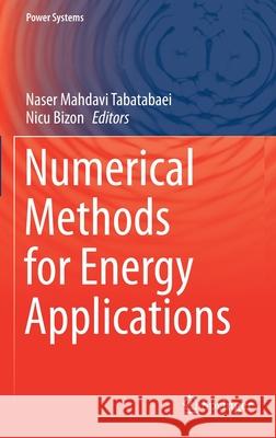 Numerical Methods for Energy Applications Naser Mahdav Nicu Bizon 9783030621902