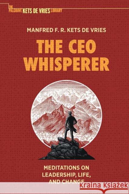 The CEO Whisperer: Meditations on Leadership, Life, and Change Kets de Vries, Manfred F. R. 9783030626037