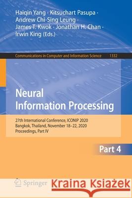 Neural Information Processing: 27th International Conference, Iconip 2020, Bangkok, Thailand, November 18-22, 2020, Proceedings, Part IV Haiqin Yang Kitsuchart Pasupa Andrew Chi Leung 9783030638191