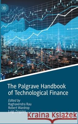 The Palgrave Handbook of Technological Finance Raghavendra Rau Robert Wardrop Luigi Zingales 9783030651169