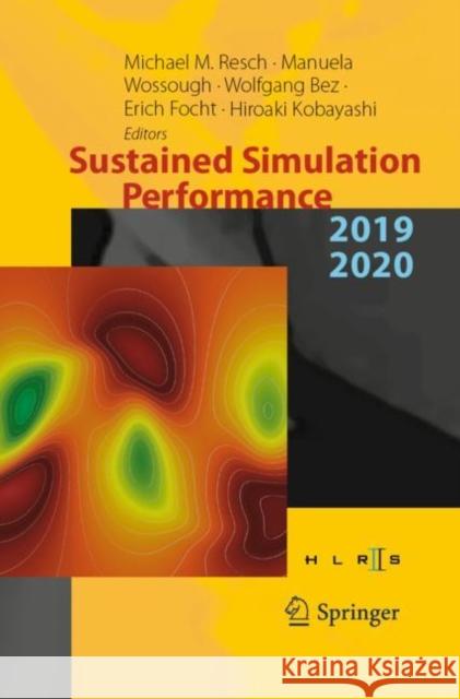 Sustained Simulation Performance 2019 and 2020: Proceedings of the Joint Workshop on Sustained Simulation Performance, University of Stuttgart (Hlrs) Resch, Michael M. 9783030680510