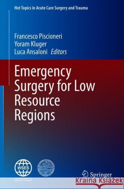 Emergency Surgery for Low Resource Regions Francesco Piscioneri Yoram Kluger Luca Ansaloni 9783030680985