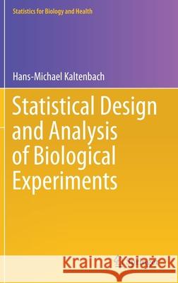 Statistical Design and Analysis of Biological Experiments Hans-Michael Kaltenbach 9783030696405 Springer