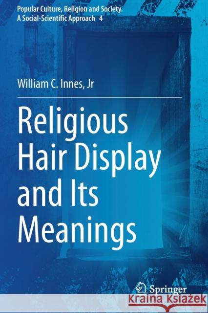 Religious Hair Display and Its Meanings William C. Innes, Jr 9783030699765