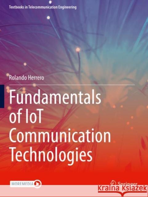 Fundamentals of Iot Communication Technologies Herrero, Rolando 9783030700829