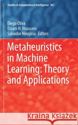 Metaheuristics in Machine Learning: Theory and Applications Diego Oliva Essam Halim Houssein Salvador Hinojosa 9783030705411