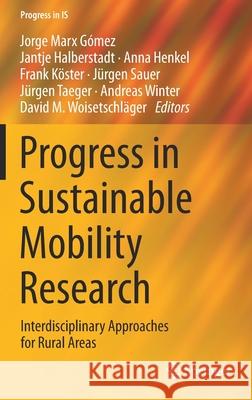 Progress in Sustainable Mobility Research: Interdisciplinary Approaches for Rural Areas Marx G Jantje Halberstadt Anna Henkel 9783030708405