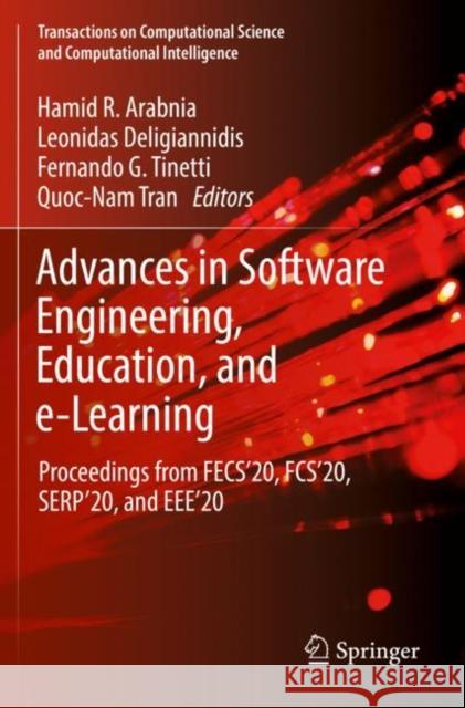 Advances in Software Engineering, Education, and E-Learning: Proceedings from Fecs'20, Fcs'20, Serp'20, and Eee'20 Hamid R. Arabnia Leonidas Deligiannidis Fernando G. Tinetti 9783030708757