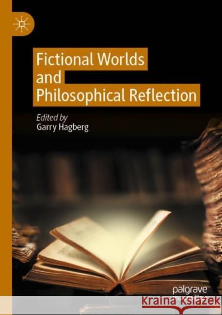 Fictional Worlds and Philosophical Reflection Garry Hagberg 9783030730635