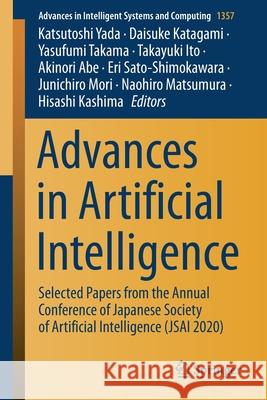 Advances in Artificial Intelligence: Selected Papers from the Annual Conference of Japanese Society of Artificial Intelligence (Jsai 2020) Katsutoshi Yada Daisuke Katagami Yasufumi Takama 9783030731120 Springer