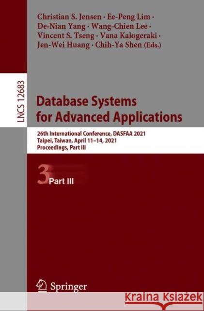 Database Systems for Advanced Applications: 26th International Conference, Dasfaa 2021, Taipei, Taiwan, April 11-14, 2021, Proceedings, Part III Christian S. Jensen Ee-Peng Lim De-Nian Yang 9783030731991