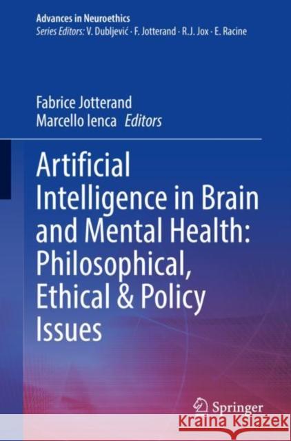Artificial Intelligence in Brain and Mental Health: Philosophical, Ethical & Policy Issues Jotterand, Fabrice 9783030741877