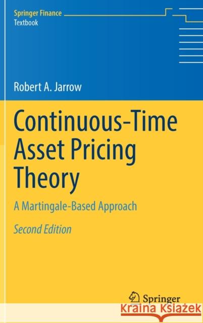 Continuous-Time Asset Pricing Theory: A Martingale-Based Approach Robert A. Jarrow 9783030744090
