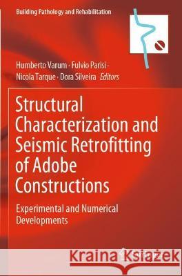 Structural Characterization and Seismic Retrofitting of Adobe Constructions: Experimental and Numerical Developments Varum, Humberto 9783030747398