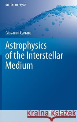 Astrophysics of the Interstellar Medium Giovanni Carraro 9783030752927 Springer