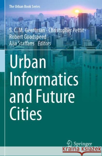 Urban Informatics and Future Cities S. C. M. Geertman Christopher Pettit Robert Goodspeed 9783030760618