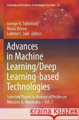 Advances in Machine Learning/Deep Learning-Based Technologies: Selected Papers in Honour of Professor Nikolaos G. Bourbakis - Vol. 2 Tsihrintzis, George A. 9783030767969