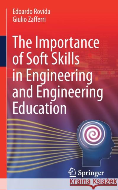 The Importance of Soft Skills in Engineering and Engineering Education Edoardo Rovida Giulio Zafferi 9783030772482 Springer