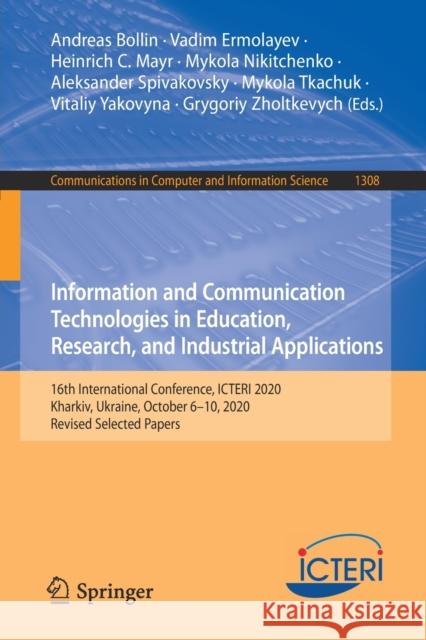 Information and Communication Technologies in Education, Research, and Industrial Applications: 16th International Conference, Icteri 2020, Kharkiv, U Andreas Bollin Vadim Ermolayev Heinrich C. Mayr 9783030775919
