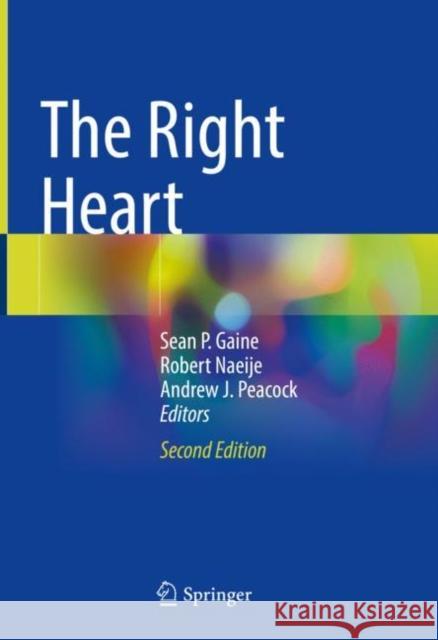 The Right Heart Sean P. Gaine Robert Naeije Andrew J. Peacock 9783030782542