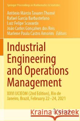 Industrial Engineering and Operations Management: XXVI Ijcieom (2nd Edition), Rio de Janeiro, Brazil, February 22-24, 2021 Tavares Thomé, Antônio Márcio 9783030785727