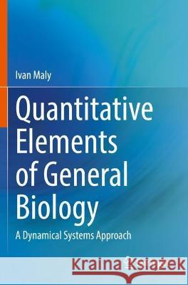 Quantitative Elements of General Biology: A Dynamical Systems Approach Maly, Ivan 9783030791483 Springer International Publishing