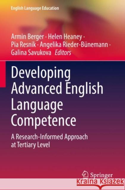 Developing Advanced English Language Competence: A Research-Informed Approach at Tertiary Level Armin Berger Helen Heaney Pia Resnik 9783030792435