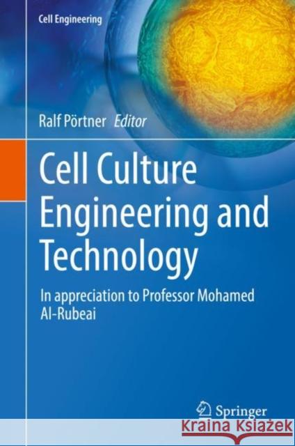 Cell Culture Engineering and Technology: In Appreciation to Professor Mohamed Al-Rubeai Pörtner, Ralf 9783030798703