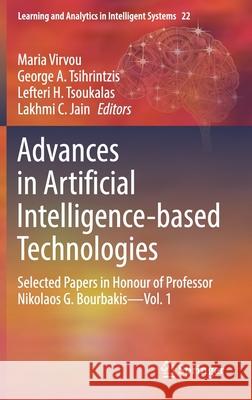Advances in Artificial Intelligence-Based Technologies: Selected Papers in Honour of Professor Nikolaos G. Bourbakis--Vol. 1 Virvou, Maria 9783030805708