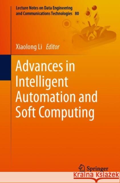 Advances in Intelligent Automation and Soft Computing Xiaolong Li 9783030810061
