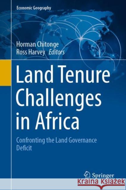 Land Tenure Challenges in Africa: Confronting the Land Governance Deficit Horman Chitonge Ross Harvey 9783030828516