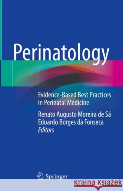 Perinatology: Evidence-Based Best Practices in Perinatal Medicine de S Eduardo Borges Fonseca 9783030834333 Springer