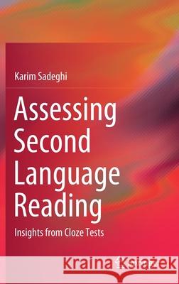 Assessing Second Language Reading: Insights from Cloze Tests Karim Sadeghi 9783030844691
