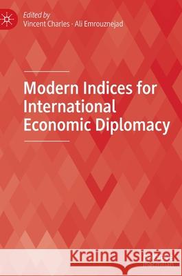 Modern Indices for International Economic Diplomacy Ali Emrouznejad V. Charles 9783030845346