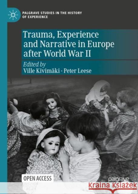 Trauma, Experience and Narrative in Europe After World War II Kivim University of Copenhagen 9783030846626 Springer Nature Switzerland AG